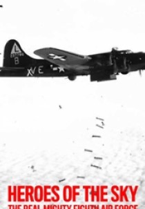 Heroes of the Sky: The Real Mighty Eighth Air Force