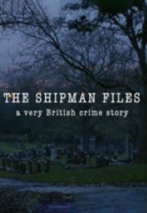 The Shipman Files: A Very British Crime Story